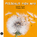 Pissenlit mon ami